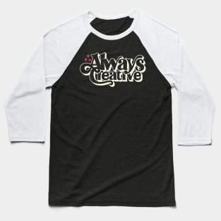 Always Creative Baseball T-Shirt